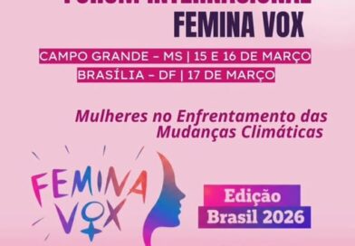 Femina Vox: Evento internacional de mulheres em MS vai debater mudanças climáticas