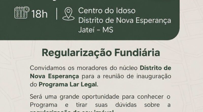 Regularização fundiária: Neste dia 14 tem reunião no Assentamento Gleba Nova Esperança, em Jateí